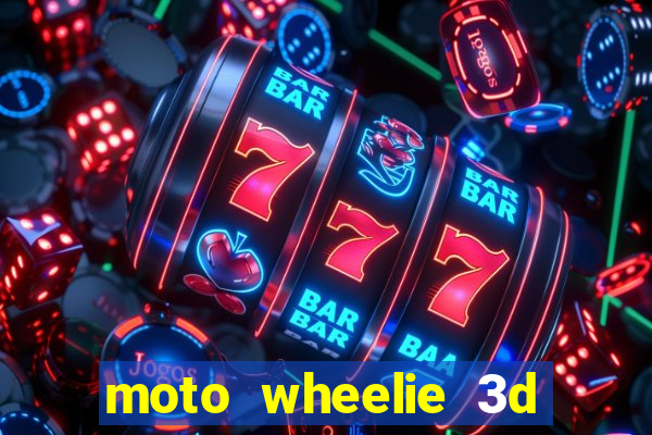 moto wheelie 3d dinheiro infinito 2024